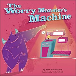 The Worry Monster's Machine  childrens books for anxiety